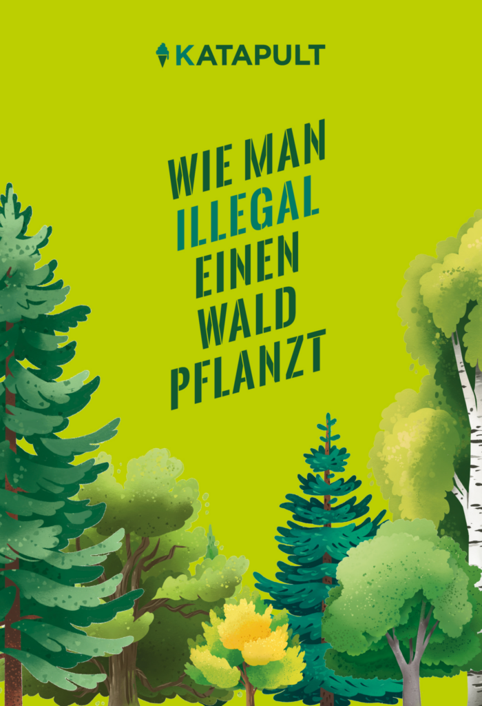 Cover Wie man illegal einen Wald pflanzt (c) Katapult-Verlag